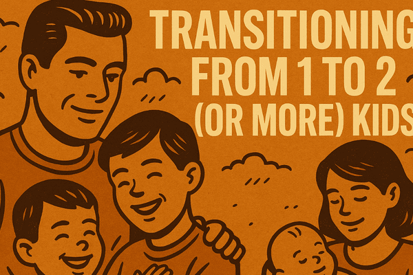 Going from 1 to 2 Kids (or More): What No One Tells You